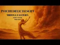 Download Lagu Psychedelic Desert Chill Beats– Middle Eastern Downtempo, Trip Hop \u0026 Dub Grooves for Deep Focus