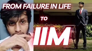 from failure to iim journey the story of my life the dream project
