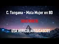C. Tangana - Mala Mujer | MÚSICA EN 8D