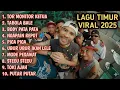 Lagu Timur Tor Monitor KETUA VIRAL TIKTOK | FULL ALBUM NO IKLAN!!