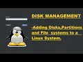 Disk Partitioning in Linux Adding Disks Partitions File systems