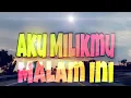 Download Lagu Angga candra cover (Aku milikmu malam ini Lirik)