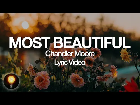 Download MP3 Most Beautiful - Chandler Moore (Lyrics)