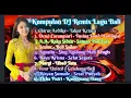 Download Lagu Kumpulan DJ Remix Lagu Bali