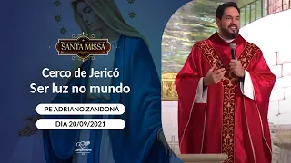 Cerco de Jericó - Ser luz no mundo - Padre Adriano Zandoná - (20/09/2021)