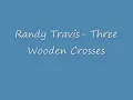 Randy Travis- Three Wooden Crosses (WITH LYRICS)