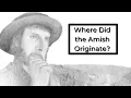 Origins of the Amish Church Where do the Amish come from