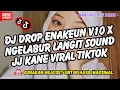 Lagu DJ DROP ENAKEUN V10 X NGELABUR LANGIT SOUND JJ KANE VIRAL TIKTOK FULL BASS TERBARU 2024 ASIK CUYY