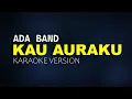 Download Lagu Ada Band - Kau Auraku || Karaoke Version (Original Key)