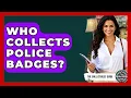 Who Collects Police Badges - The Collectibles Guide