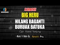 Download Lagu KARAOKE HILANG BAGANTI BURUAK BATUKA ( kini nan ditanam tantu nan batuai ) - BIGHERU