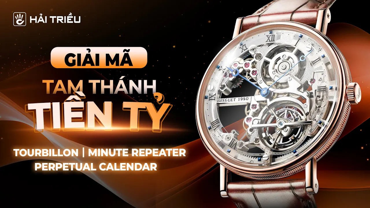Tam thánh chức năng hàng tỷ đồng trên đồng hồ cơ - Perpetual Calendar, Tourbillon, Minute Repeater!