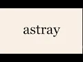 astray