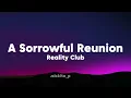 Reality Club - A Sorrowful Reunion (Lyrics)