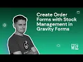Create Order Forms with Stock Management in Gravity Forms