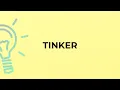 What is the meaning of the word TINKER