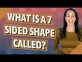 What is a 7 sided shape called