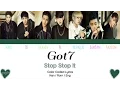 GOT7 (갓세븐) – STOP STOP IT (하지하지마) [Color Coded Han|Rom|Eng Lyrics] / by yeylo