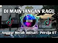 Download Lagu DJ Main Jangan Ragu - Anggur Merah Intisari ( Persija OT ) Remix 2023
