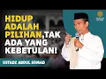 Hidup Adalah Pilihan Tidak Ada yang Kebetulan! | Ustadz Abdul Somad