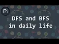 DFS and BFS in daily life