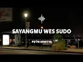 Download Lagu PUTRI KRISTYA | SAYANGMU WES SUDO ( lyrics )