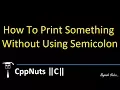 How To Print Something Without Semicolon