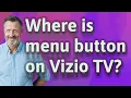 Where is menu button on Vizio TV