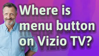 Where is menu button on Vizio TV