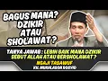 LEBIH BAIK MANA DZIKIR SEBUT ALLAH ATAU BERSHOLAWAT ? GUS MUKHLASON ROSYID