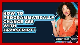 How To Programmatically Change CSS With JavaScript - JavaScript Toolkit