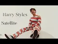Download Lagu Harry Styles - Satellite (Extended Reworked Remix 2022) (with Lyrics) by Dj Lgv