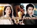 Download Lagu Reuni Sang Kekasih!|Versi lengkap🔥Api Cinta Terpendam Dekade Akhirnya Meletus!