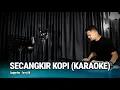 Download Lagu SECANGKIR KOPI (KARAOKE/LIRIK) - DANGDUT VERSI UDA FAJAR