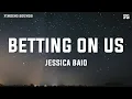 Lagu Jessica Baio - betting on us (Lyrics)