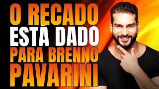 O RECADO ESTÁ DADO PARA BRENNO PAVARINI 🔥