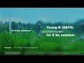 Download Lagu Young K (DAY6) - let it be summer [AUDIO] (1 hr)