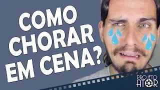 COMO CHORAR EM CENA? | Projeto Ator 54