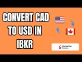 NEW Convert CAD to USD in IBKR - Quick Easy Guide 2025