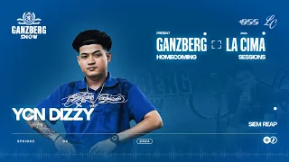 GANZBERG X LA CIMA: HOMECOMING SESSIONS [EP4: YCN DIZZY]