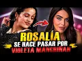 The day ROSALIA pretended to be VIOLETA MANGRINAN