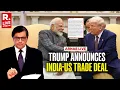 Lagu Trump Announces US-India Trade Deal on Truth Social I Arnab LIVE