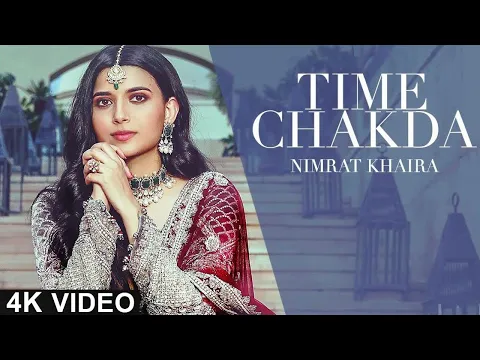 Download MP3 Time Chakda | 4K Video | Nimrat Khaira | Rony Ajnali | Gill M | Latest Punjabi Song | 🎧 HD Audio