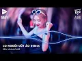 Lagu Lo Người Ướt Áo Remix (Bản Hot TikTok)🎼Người Đến Bên Em Làm Chi Để Em Lệ Rơi Ướt Mi Remix TikTok