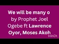 We will be many  by Sounds of Salem ft Lawrence Oyor and Moses Akoh (Lyrics) #lyrics
