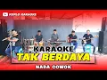 Download Lagu TAK BERDAYA KARAOKE NADA COWOK / PRIA VERSI DANGDUT JARANAN