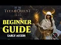 Titan Quest 2 10 Must Know Gameplay Tips Tricks - Beginner Guide Early Access