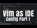 Vim as IDE Config Part 1