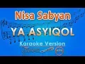 Download Lagu Nisa Sabyan - Ya Asyiqol (Karaoke Lirik Tanpa Vokal) by GMusic