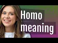 Homo meaning of Homo